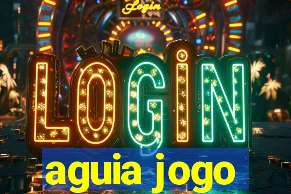 aguia jogo